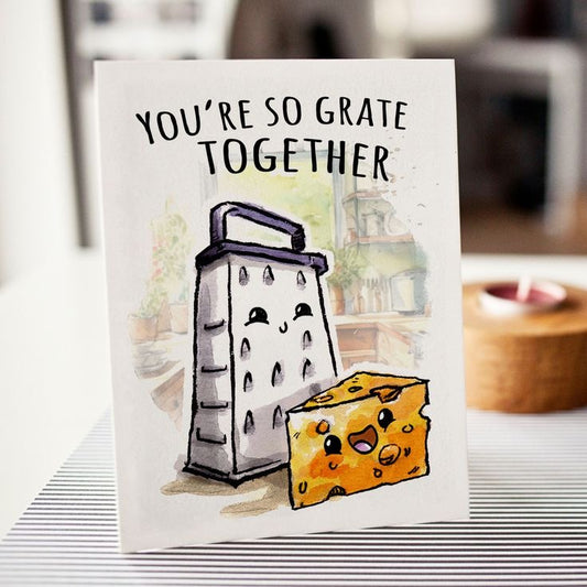 You're So Grate Together